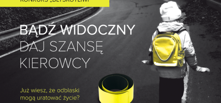 „Pamiętajmy o odblaskach” – Konkurs „Błyskotliwi” „Pamiętajmy o odblaskach” – Konkurs „Błyskotliwi”
