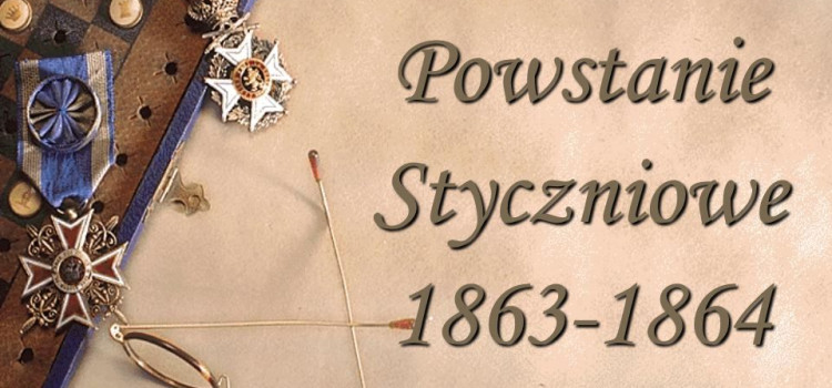 22 stycznia mija 153 rocznica wybuchu Powstania Styczniowego 22 stycznia mija 153 rocznica wybuchu Powstania Styczniowego