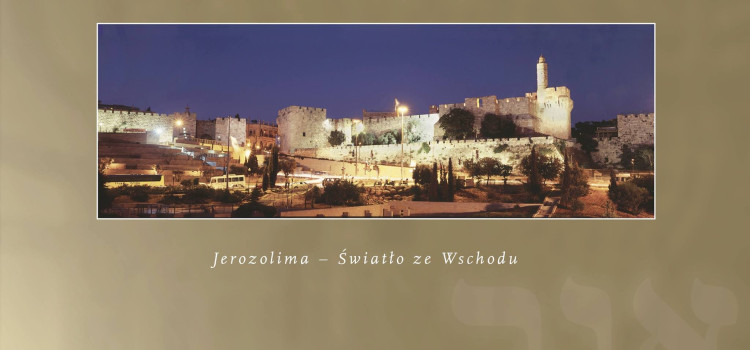„Jerozolima – światło ze wschodu „ „Jerozolima – światło ze wschodu „