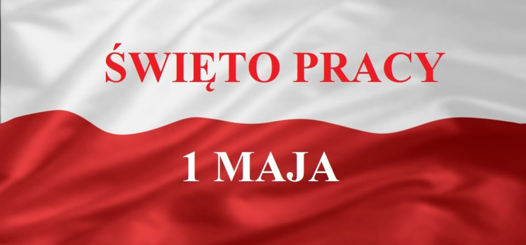 1 maja 2021 Święto Pracy, Międzynarodowy Dzień Solidarności Ludzi Pracy 1 maja 2021 Święto Pracy, Międzynarodowy Dzień Solidarności Ludzi Pracy