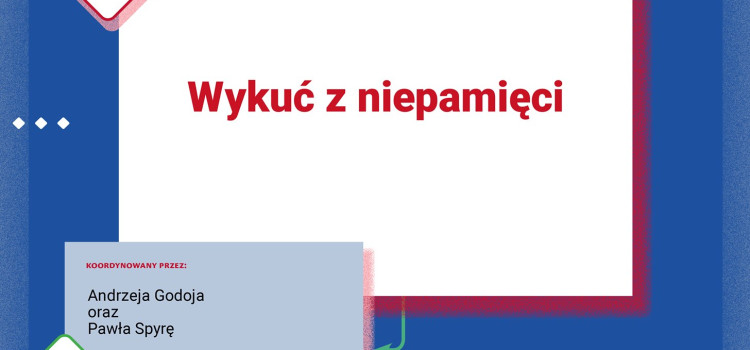 Wszystkich uczestników projektu edukacyjnego „Wykuć z zapomnienia” informujemy, że ruszamy już w najbliższą środę 2 października Wszystkich uczestników projektu edukacyjnego „Wykuć z zapomnienia” informujemy, że ruszamy już w najbliższą środę 2 października