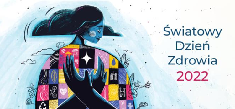 Światowy Dzień Zdrowia 2022 Światowy Dzień Zdrowia 2022