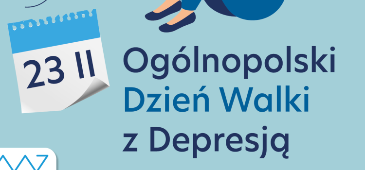23 lutego 2024 – Ogólnopolski Dzień Walki z Depresją 23 lutego 2024 – Ogólnopolski Dzień Walki z Depresją