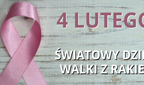 4 lutego obchodzimy Światowy Dzień Walki z Rakiem