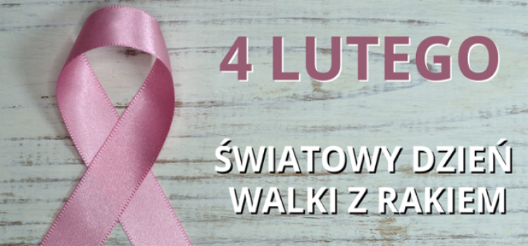 4 lutego obchodzimy Światowy Dzień Walki z Rakiem 4 lutego obchodzimy Światowy Dzień Walki z Rakiem