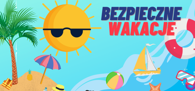 Bezpieczne wakacje 2025 Bezpieczne wakacje 2025