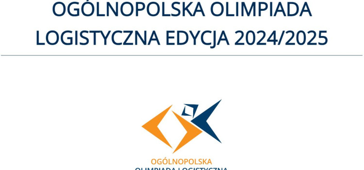 Ogólnopolska Olimpiada Logistyczna Edycja 2024/2025 Ogólnopolska Olimpiada Logistyczna Edycja 2024/2025